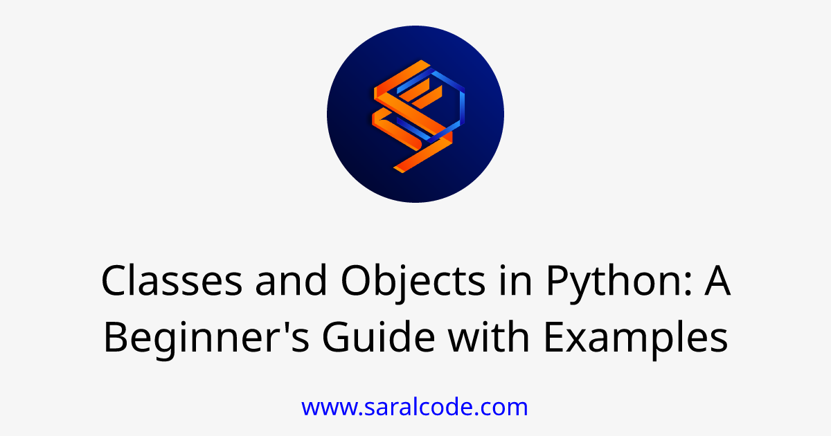 Classes And Objects In Python A Beginners Guide With Examples 9504