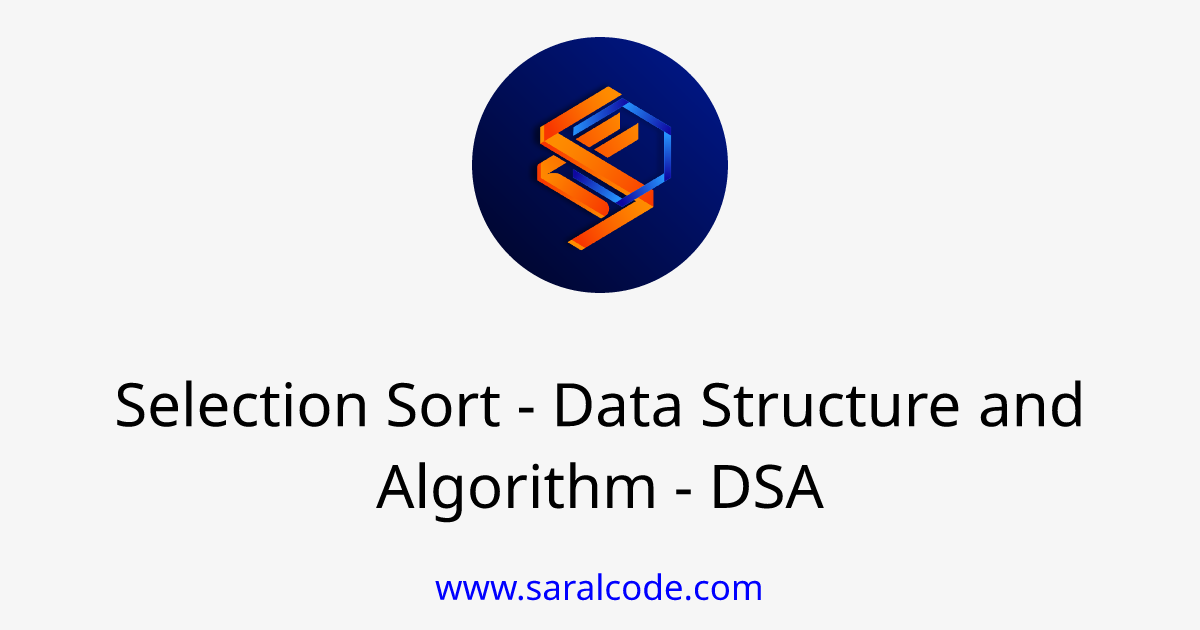 Selection Sort - Data Structure and Algorithm - DSA